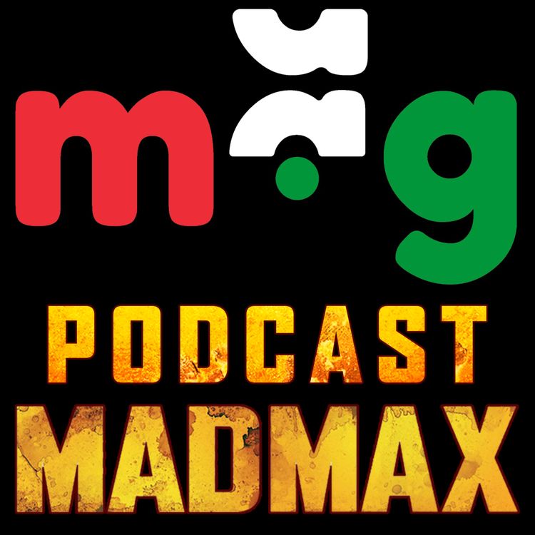 cover art for Podcast MaG Max - Du mythe Mad Max à l'ange noir Furiosa !