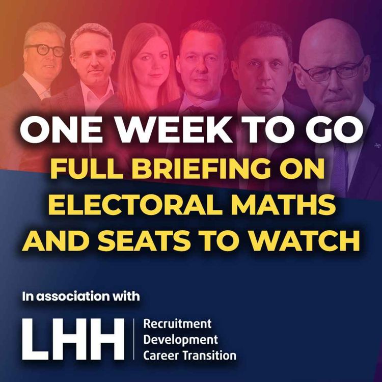 cover art for SCOT PARL 2026 - ONE WEEK TO GO - Electoral Maths and Key Seats