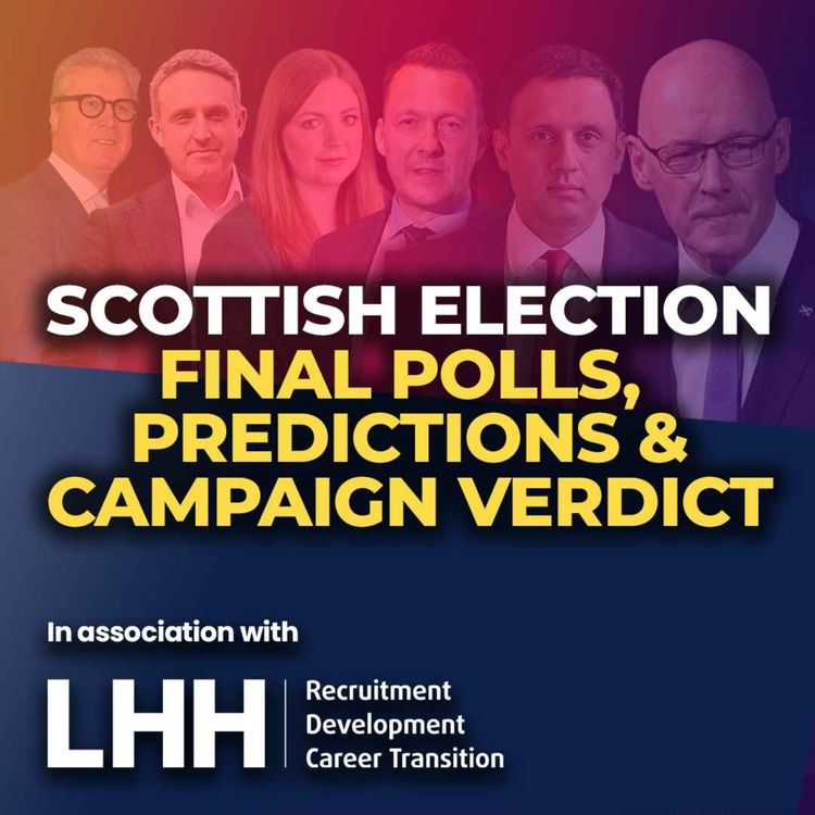 cover art for SCOTTISH ELECTION - Final Polls, Predictions & Campaign Verdict