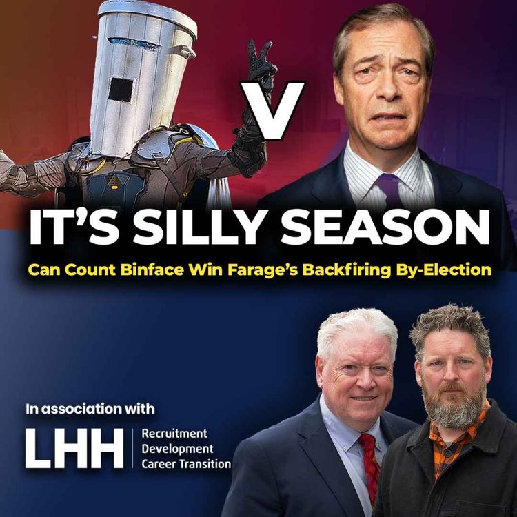 cover art for SILLY SEASON - Can Count Binface Win Farage's Backfiring By-Election?