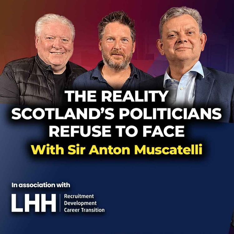 cover art for Sir Anton Muscatelli - The Reality Scotland's Politicians Refuse to Face