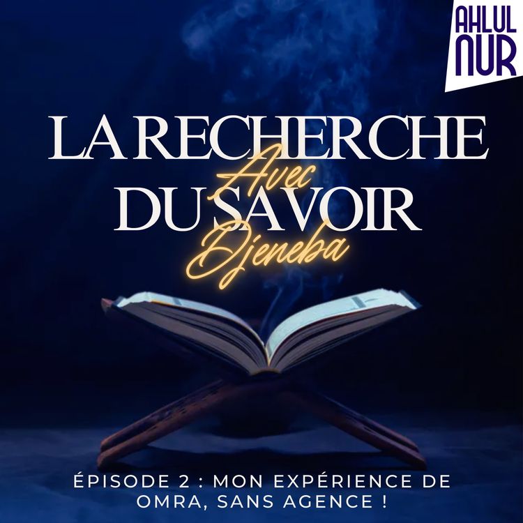 cover art for #07 - Mon expérience de Omra, sans agence !