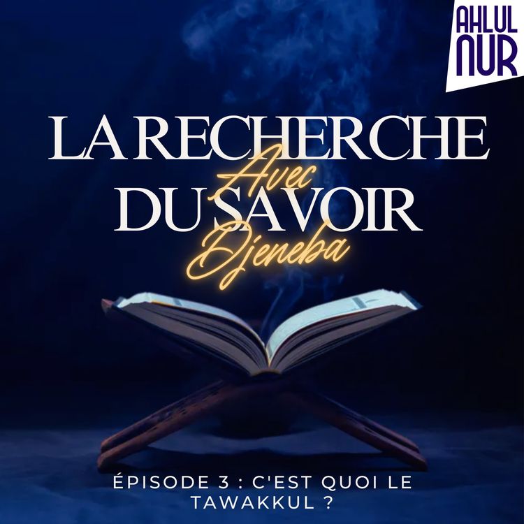 cover art for #09 - C'est quoi le Tawakkul ?