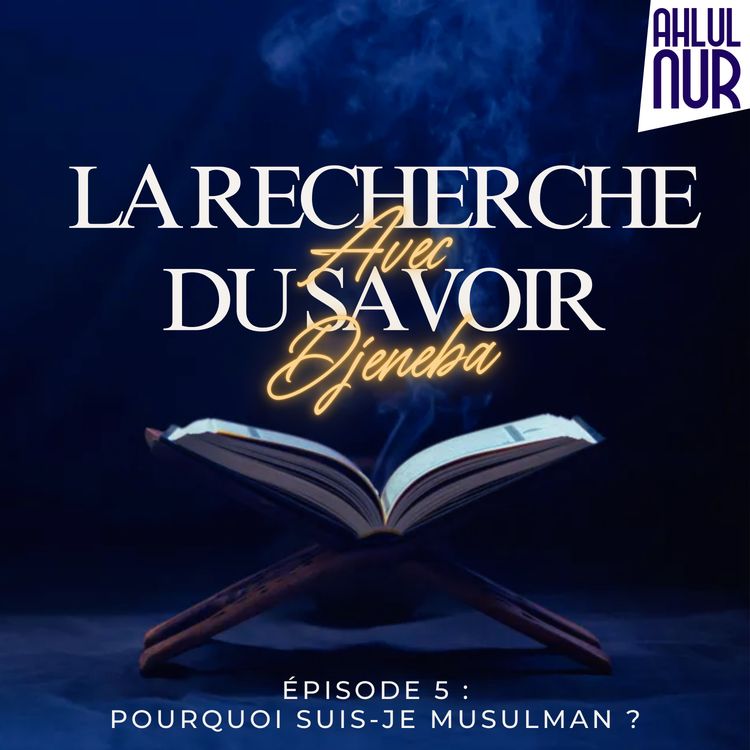 cover art for #13 - Pourquoi suis-je musulman ?