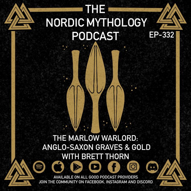 cover art for Ep 332 - The Marlow Warlord: Anglo-Saxon Graves & Gold w/ Brett Thorn