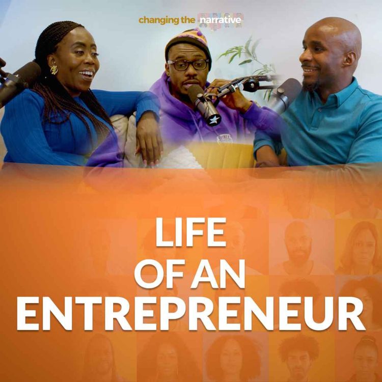 cover art for Changing The Narrative Episode 2 - Life of an Entrepreneur