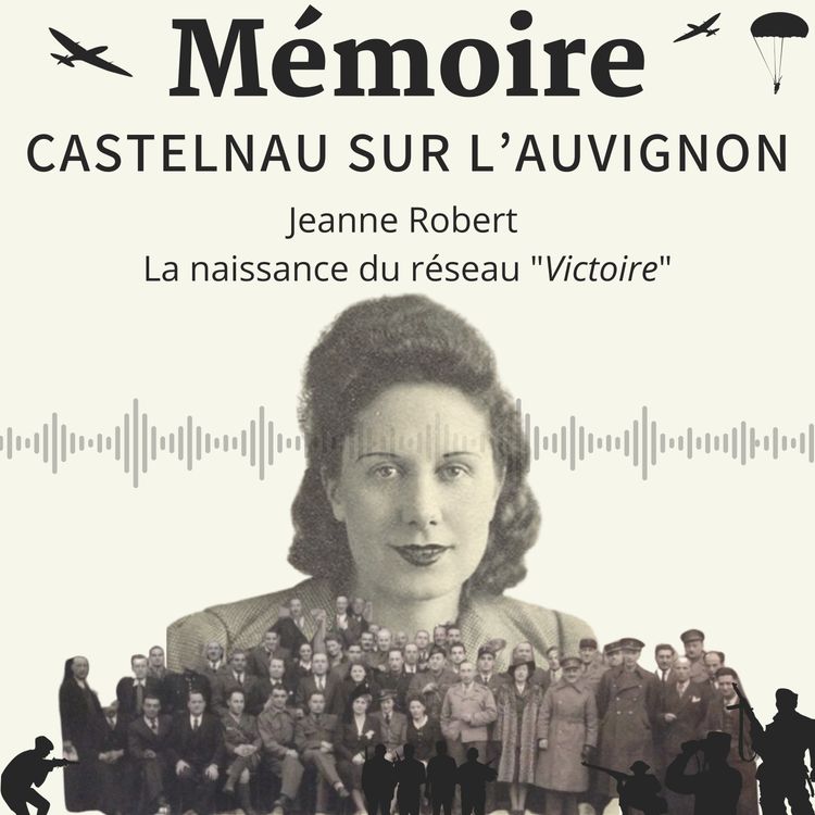 cover art for Épisode 1 : Jeanne Robert - la naissance du réseau "Victoire"