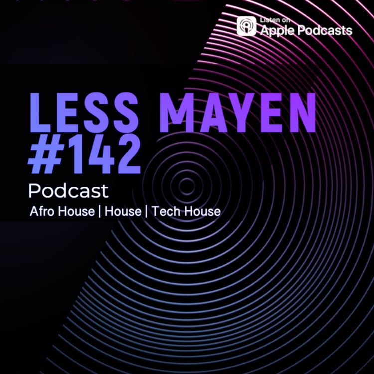 cover art for EP142 - Less Mayen Podcast (Recorded May 25, 2024)