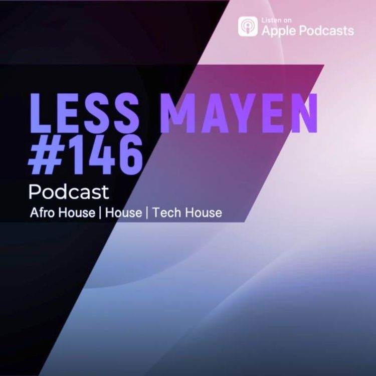 cover art for EP146 - Less Mayen Podcast (Recorded August 3, 2024)