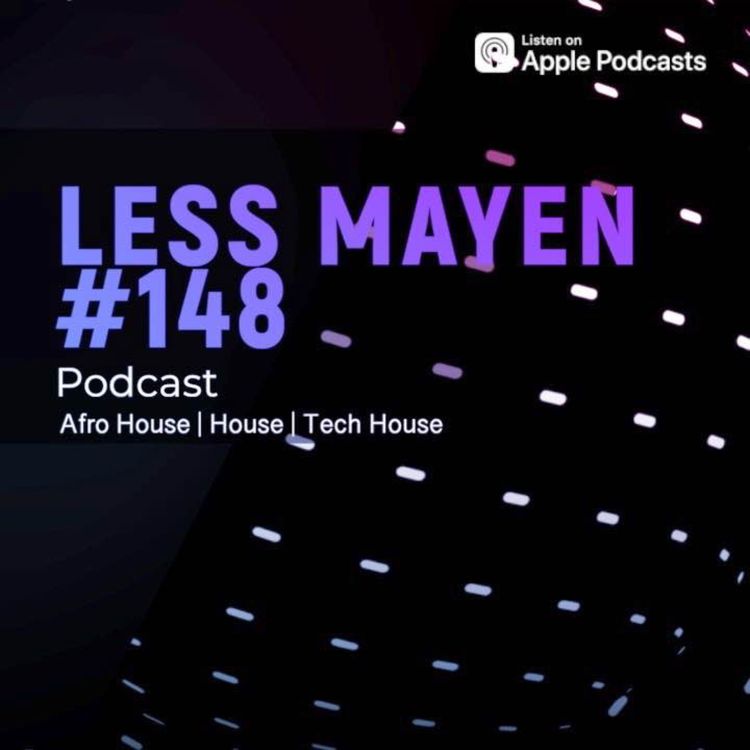 cover art for EP148 - Less Mayen Podcast (Recorded August 14, 2024)