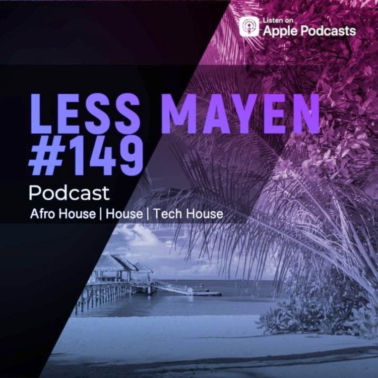 cover art for EP149 - Less Mayen Podcast (Recorded August 24, 2024)