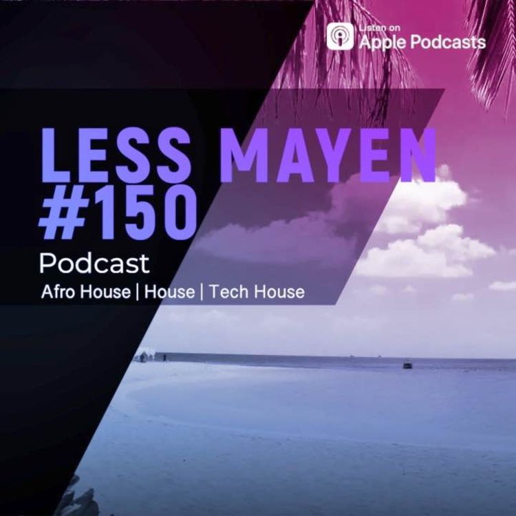 cover art for EP150 - Less Mayen Podcast (Recorded August 31, 2024)