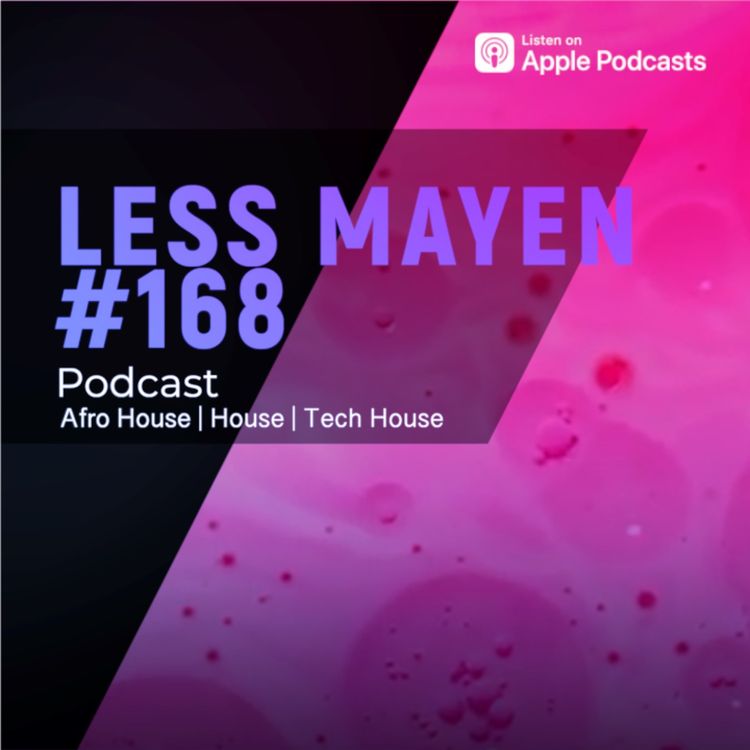cover art for EP168 - Less Mayen Podcast (Recorded May 23, 2025)