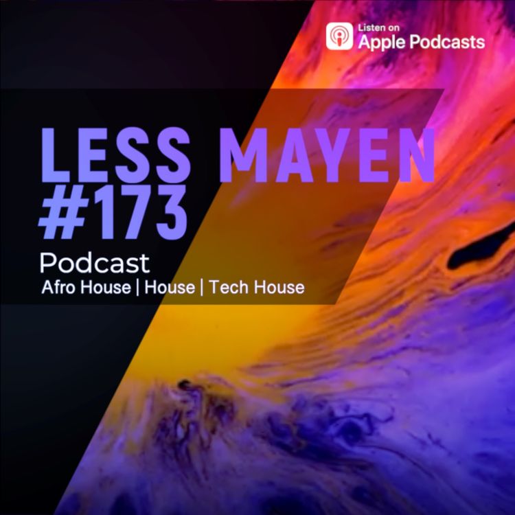 cover art for EP173 - Less Mayen Podcast (Recorded June 27, 2025)