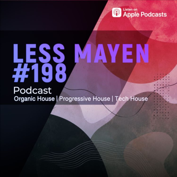 cover art for EP198 - Less Mayen Podcast (Recorded July 12, 2026)