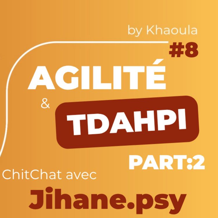 cover art for ChitChat avec Jihane - PART2 : L'agilité : le secret pour enfin finir ce qu'on commence, et ce qui compte pour nous !