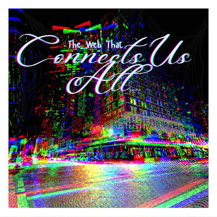 cover art for 05 - The Web That Connects Us All