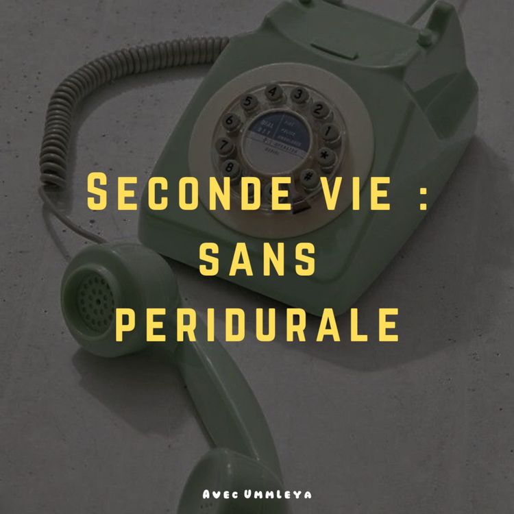 cover art for #5 - Seconde vie : une seconde naissance sans péridurale.