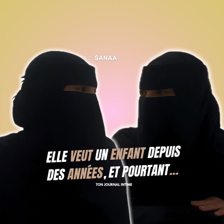 cover art for Elle veut un enfant depuis des années, et pourtant... (ft.Sanaa)