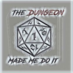 cover art for The Dungeon Made Me Do It