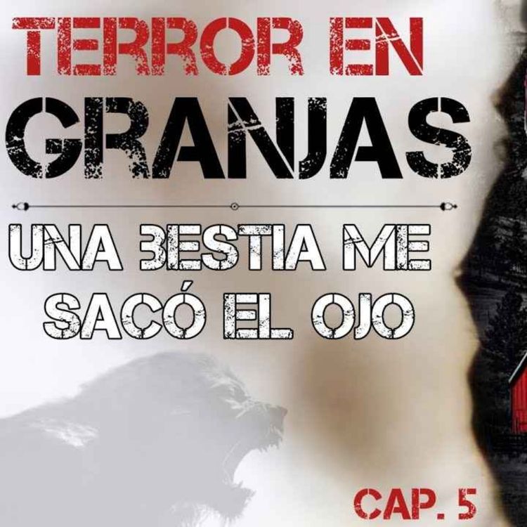 cover art for SOY GRANJERO Y NO CREÍA EN BESTIAS, HASTA QUE UNA ME ATACÓ Y ME VOLÓ EL OJO, PERO VIVÍ PARA CONTARLO