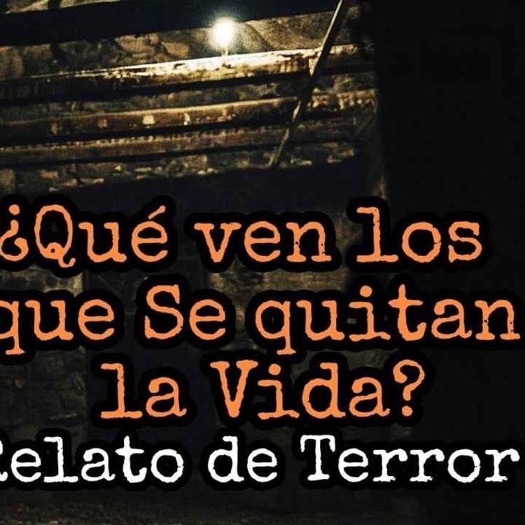 cover art for CUENTA MI TÍO QUE ÉL CONOCE A LA MACABRA CRIATURA QUE VEN LOS QUE ELIGEN PRIVARSE DE LA VIDA