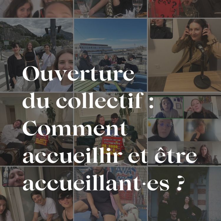 cover art for Ouverture du collectif : Comment accueillir et être accueillant·es ? + update 2025