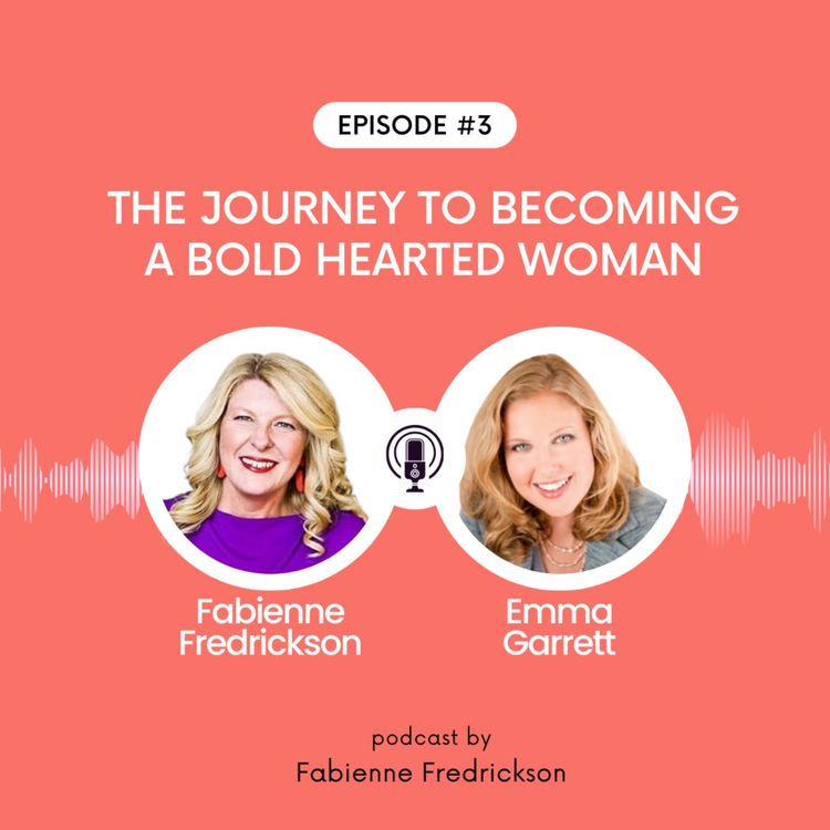 cover art for The Journey to Becoming a Bold Hearted Woman, with Emma Garrett