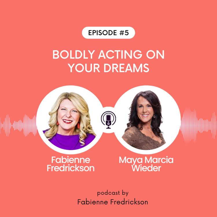 cover art for Boldly Acting On Your Dreams with Maya Marcia Wieder