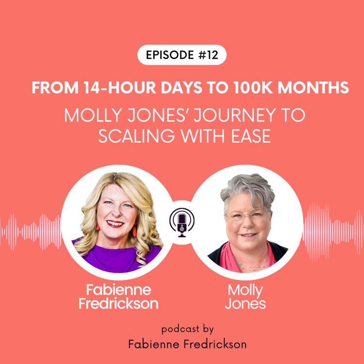 cover art for From 14-Hour Days to 100K Months: Molly Jones’ Journey to Scaling with Ease