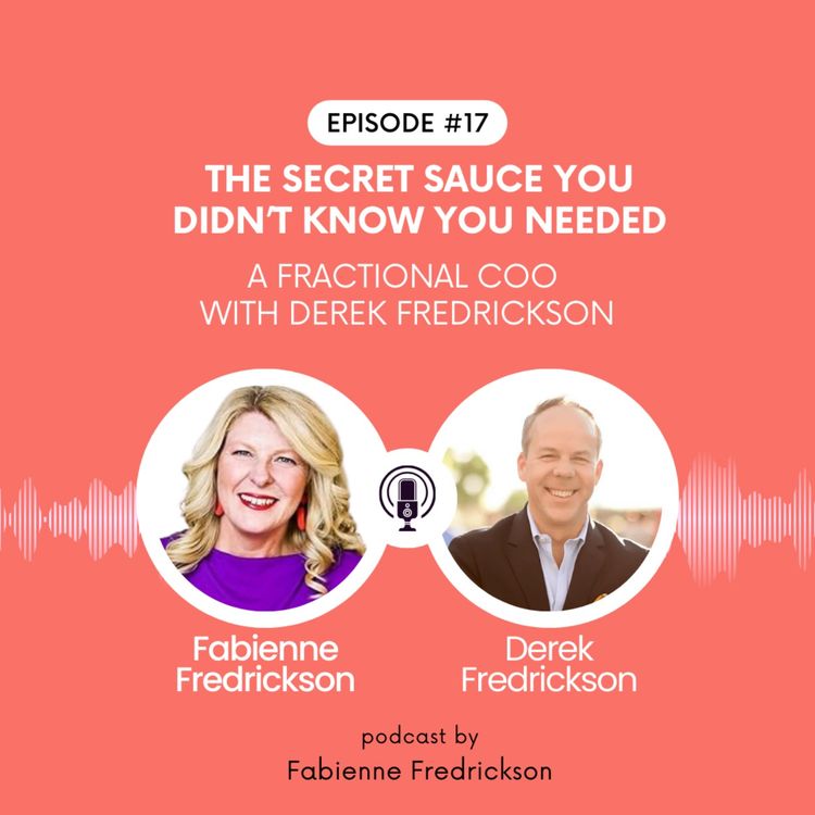 cover art for The Secret Sauce You Didn’t Know You Needed: A Fractional COO with Derek Fredrickson