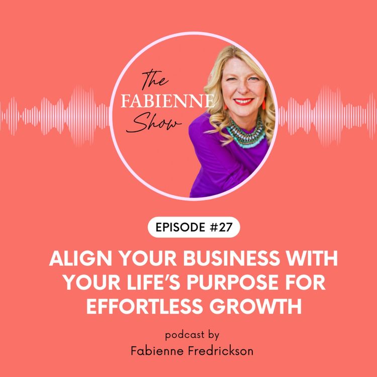 cover art for Align Your Business with Your Life’s Purpose for Effortless Growth