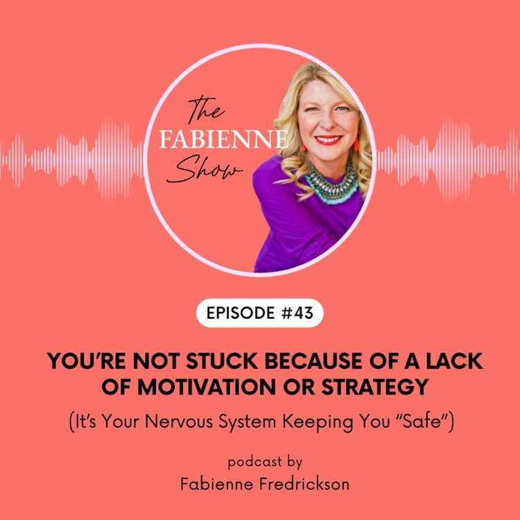 cover art for You’re Not Stuck Because of a Lack of Motivation Or Strategy (It’s Your Nervous System Keeping You “Safe”)