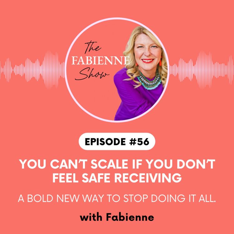 cover art for You Can’t Scale If You Don’t Feel Safe Receiving (A bold new way to stop doing it all.)