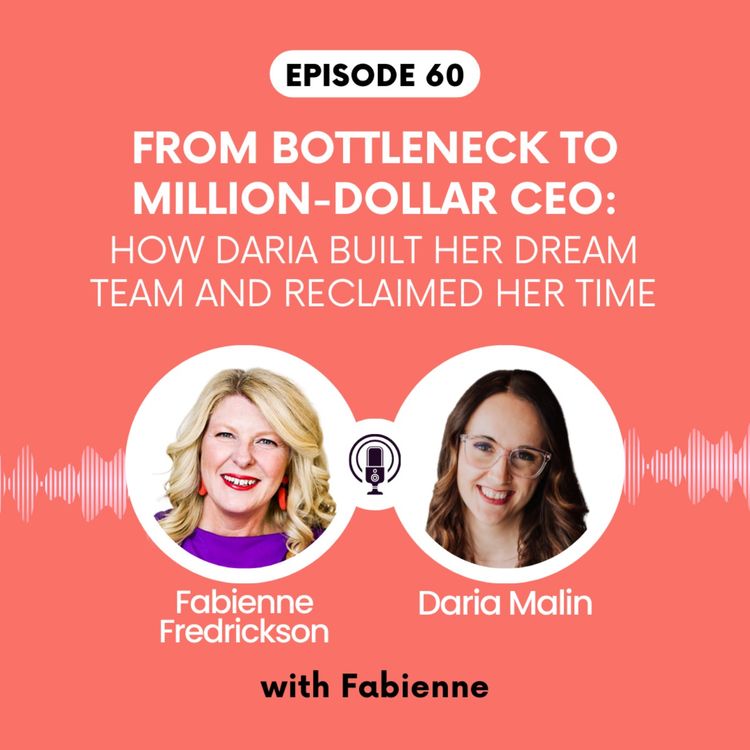 cover art for From Bottleneck to Million-Dollar CEO: How Daria Built Her Dream Team and Reclaimed Her Time