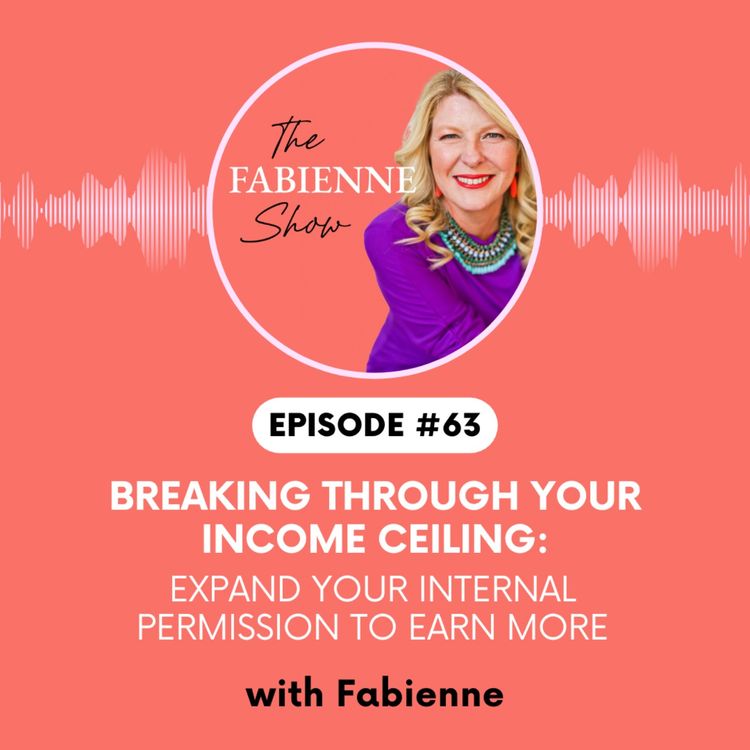 cover art for Breaking Through Your Income Ceiling: Expand Your Internal Permission to Earn More