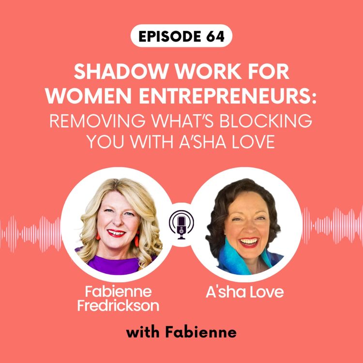 cover art for Shadow Work for Women Entrepreneurs: Removing What’s Blocking You with A’sha Love