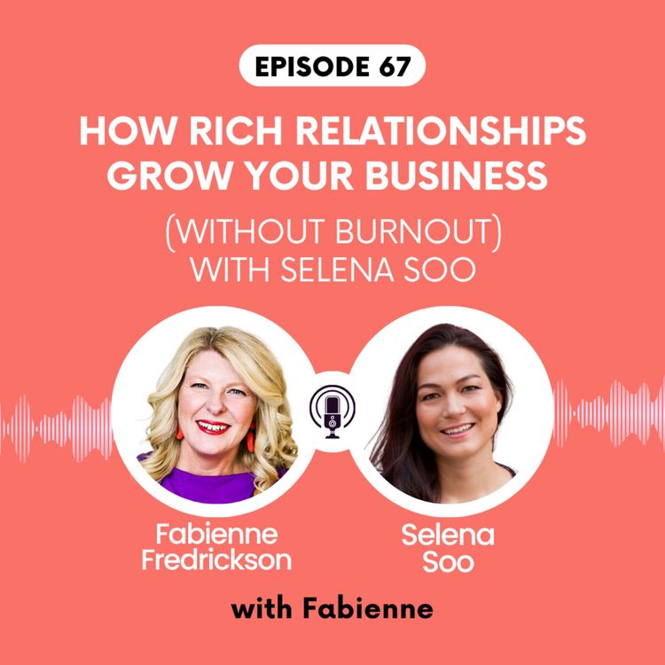cover art for How Rich Relationships Grow Your Business (Without Burnout) with Selena Soo