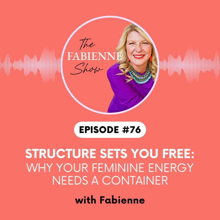 cover art for Structure Sets You Free: Why Your Feminine Energy Needs A Container.
