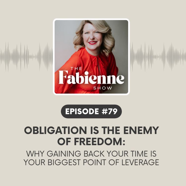 cover art for Obligation Is the Enemy of Freedom: Why Gaining Back Your Time Is Your Biggest Point of Leverage