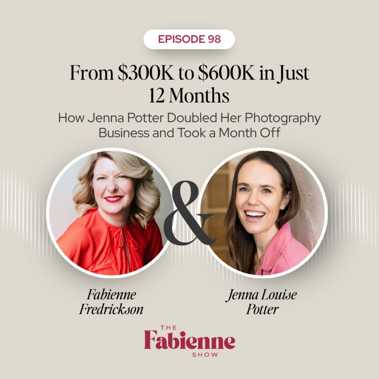 cover art for From $300K to $600K in Just 12 Months: How Jenna Potter Doubled Her Photography Business and Took a Month Off