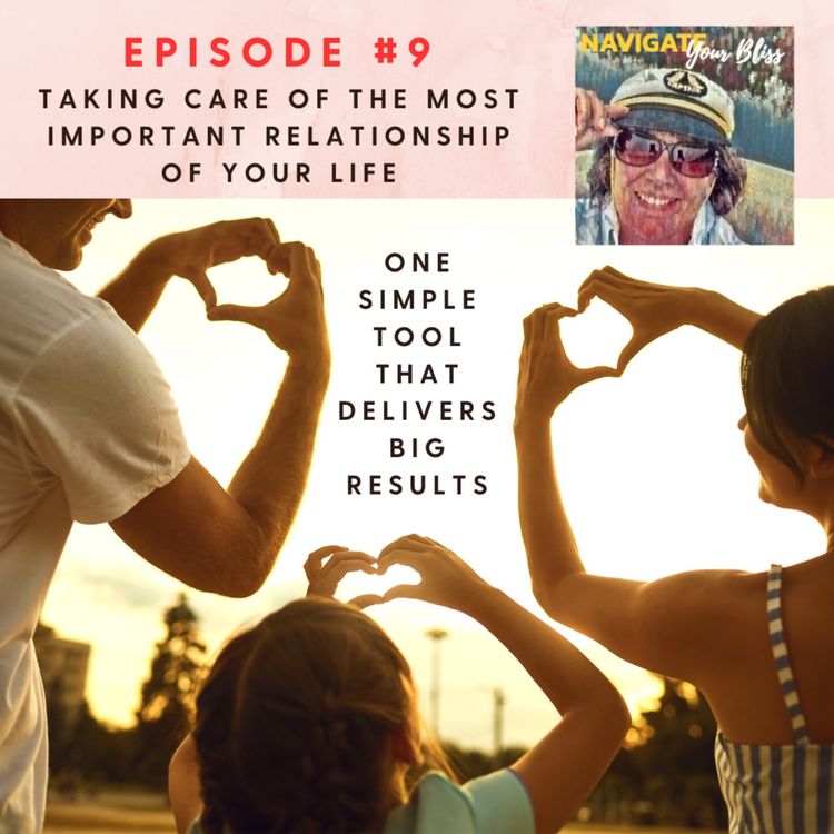cover art for Episode #9 Taking Care Of The Most Important Relationship Of Your Life