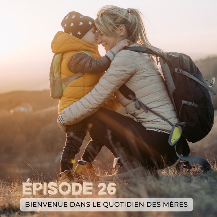 cover art for 26#Bienvenue dans le quotidien des mères