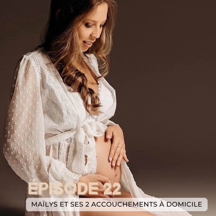 cover art for 22# Maïlys et ses deux accouchements à la maison