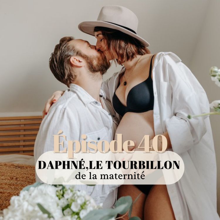 cover art for 40# Daphné, le tourbillon de la maternité 