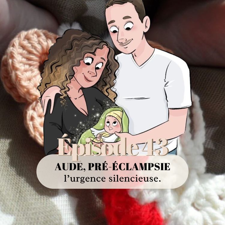 cover art for 43# Aude, la pré-éclampsie : l'urgence silencieuse