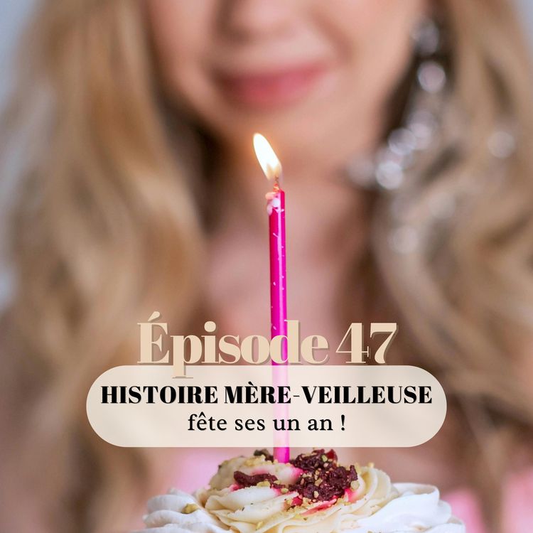 cover art for 47# Histoire mère-veilleuse fête ses un an ! 