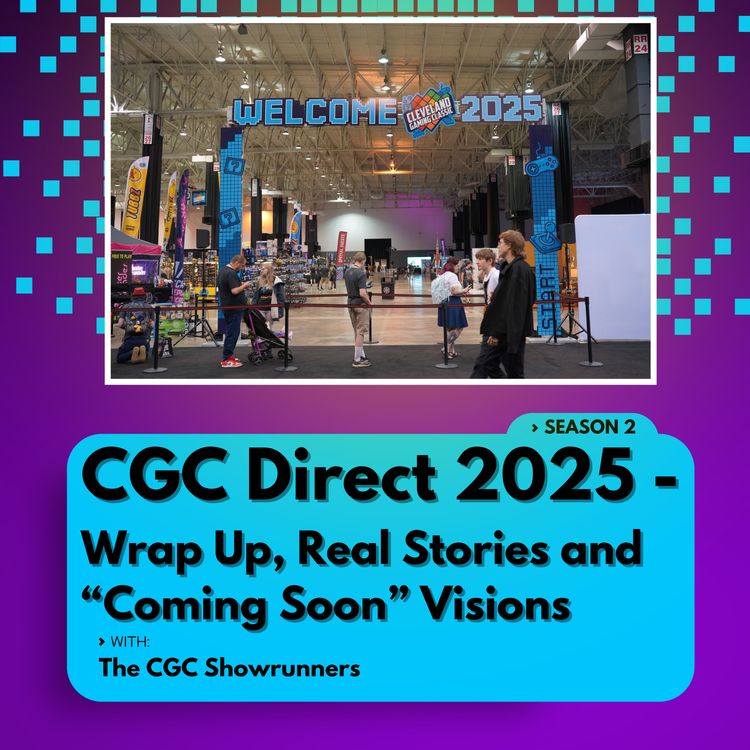 cover art for CGC Direct 2025- Wrap Up, Real Stories and "Coming Soon" Visions