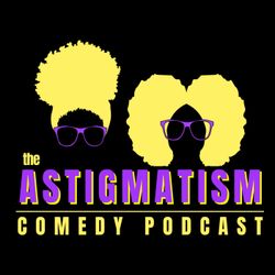 cover art for The Astigmatism Comedy Podcast