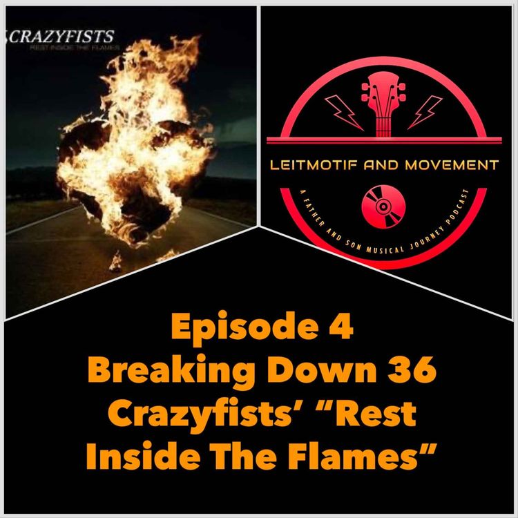 cover art for Episode 4 - Breaking Down 36 Crazyfists' "Rest Inside The Flames"
